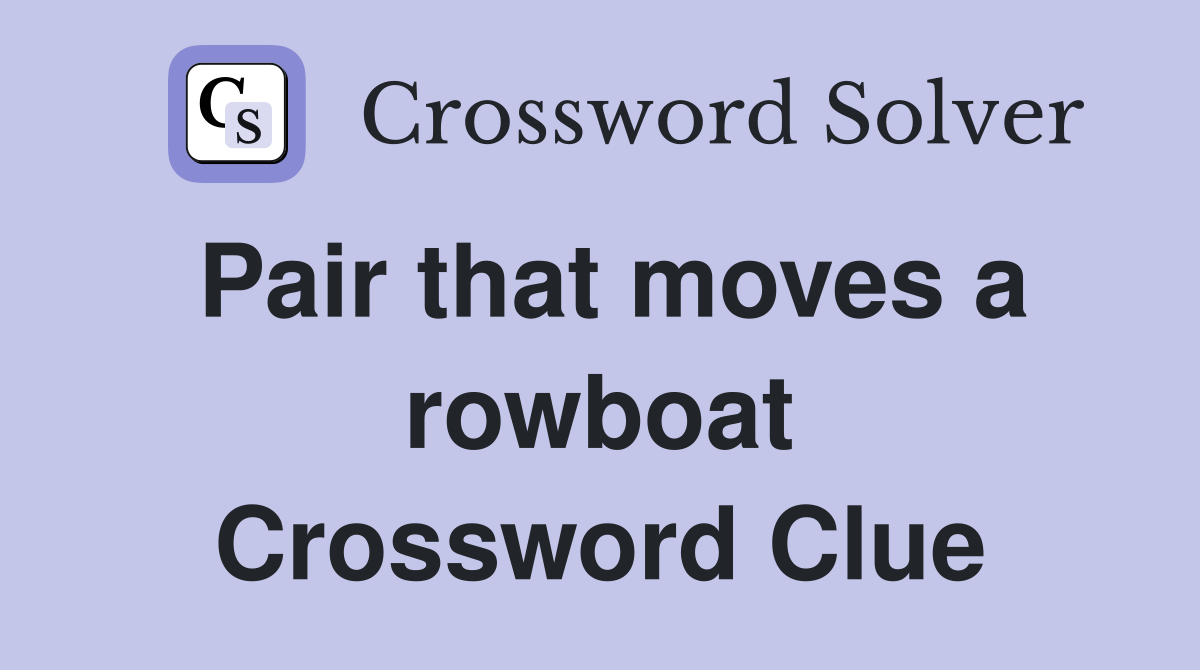 Pair that moves a rowboat Crossword Clue