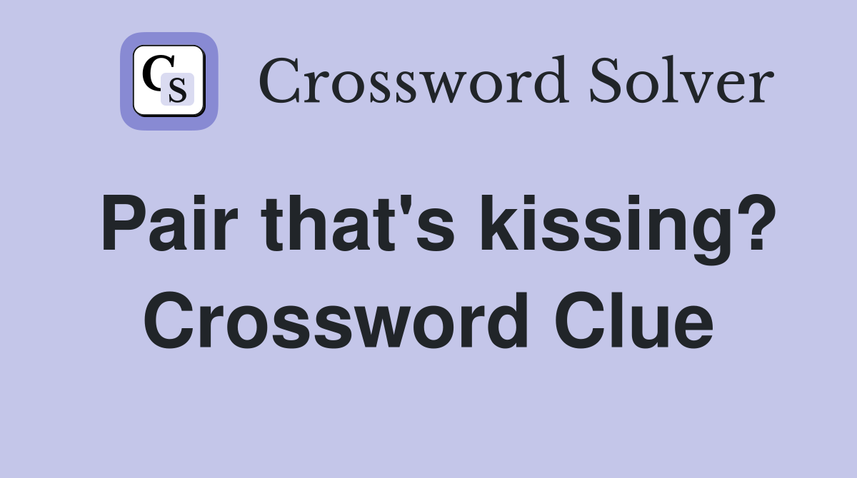 Pair that's kissing? Crossword Clue