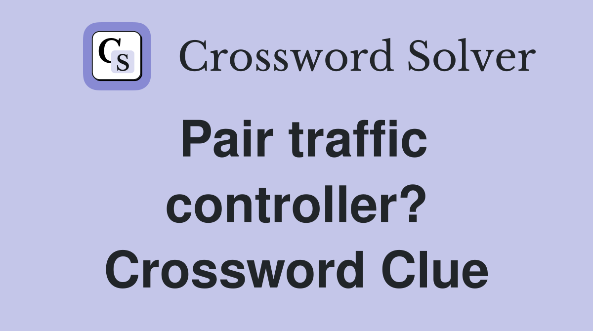 Pair traffic controller? Crossword Clue