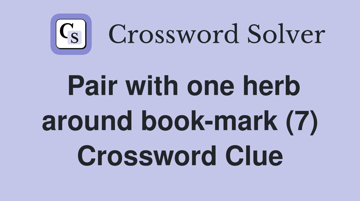 Pair with one herb around book-mark (7) Crossword Clue