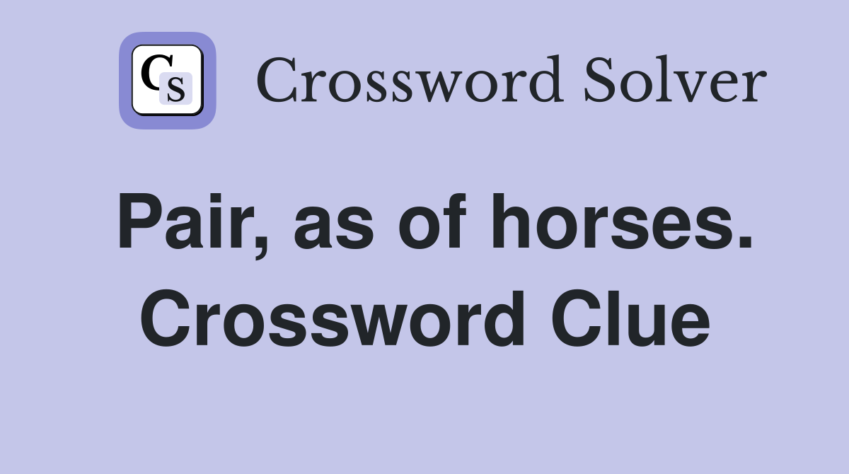 Pair, as of horses. Crossword Clue