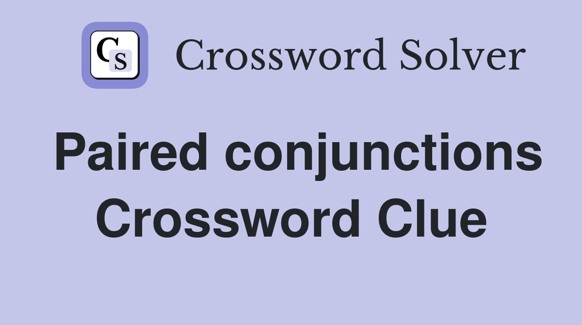 Paired conjunctions Crossword Clue