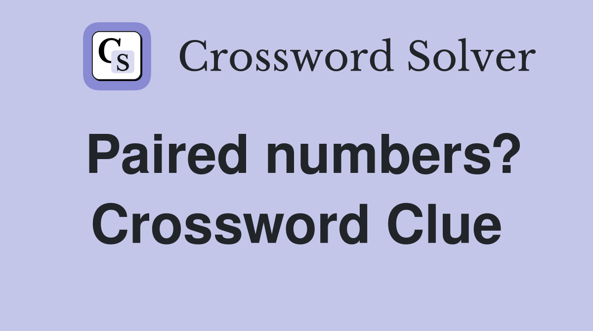 Paired numbers? Crossword Clue