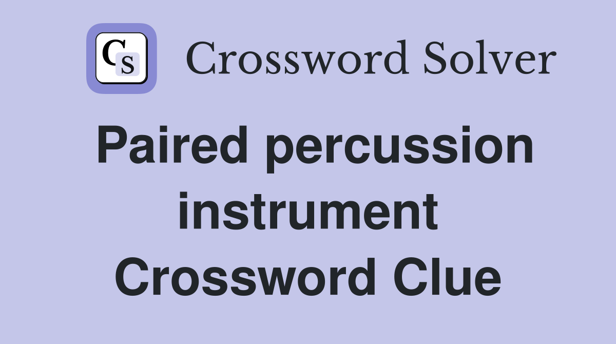 Paired percussion instrument Crossword Clue