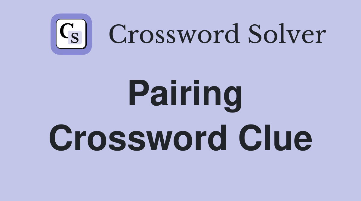 Pairing Crossword Clue