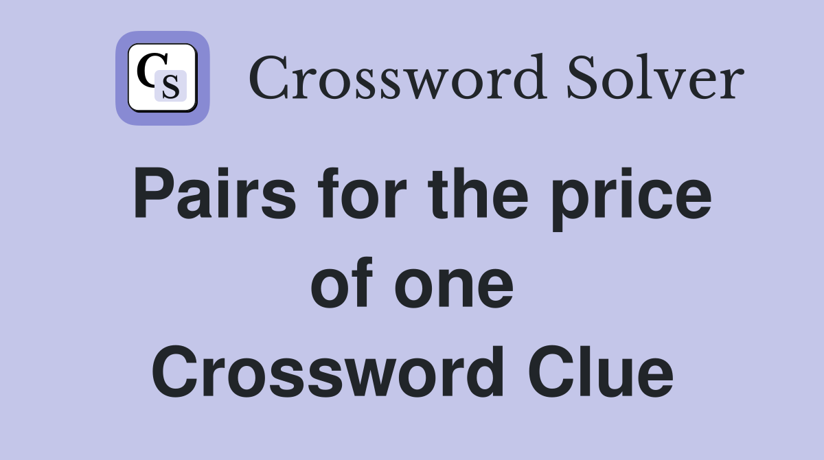 Pairs for the price of one Crossword Clue