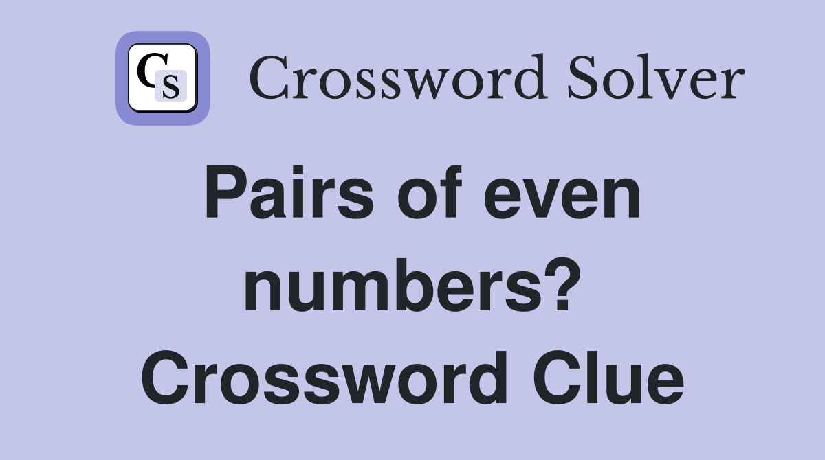 Pairs of even numbers? Crossword Clue