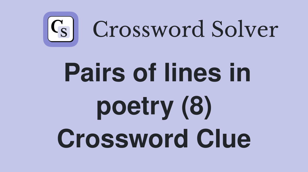 Pairs of lines in poetry (8) Crossword Clue