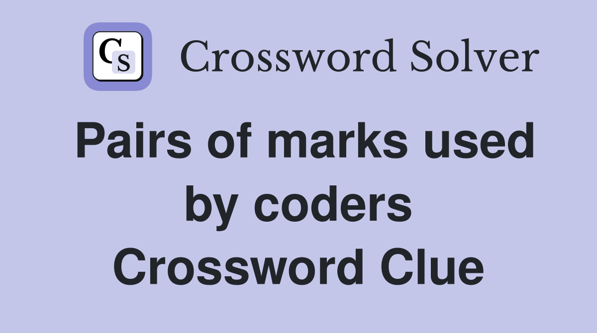 Pairs of marks used by coders Crossword Clue