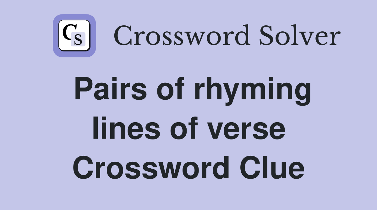 Pairs of rhyming lines of verse Crossword Clue