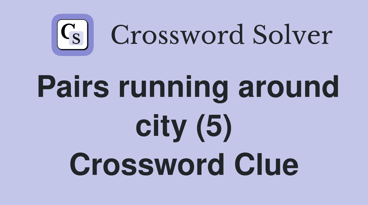 Pairs running around city (5) Crossword Clue