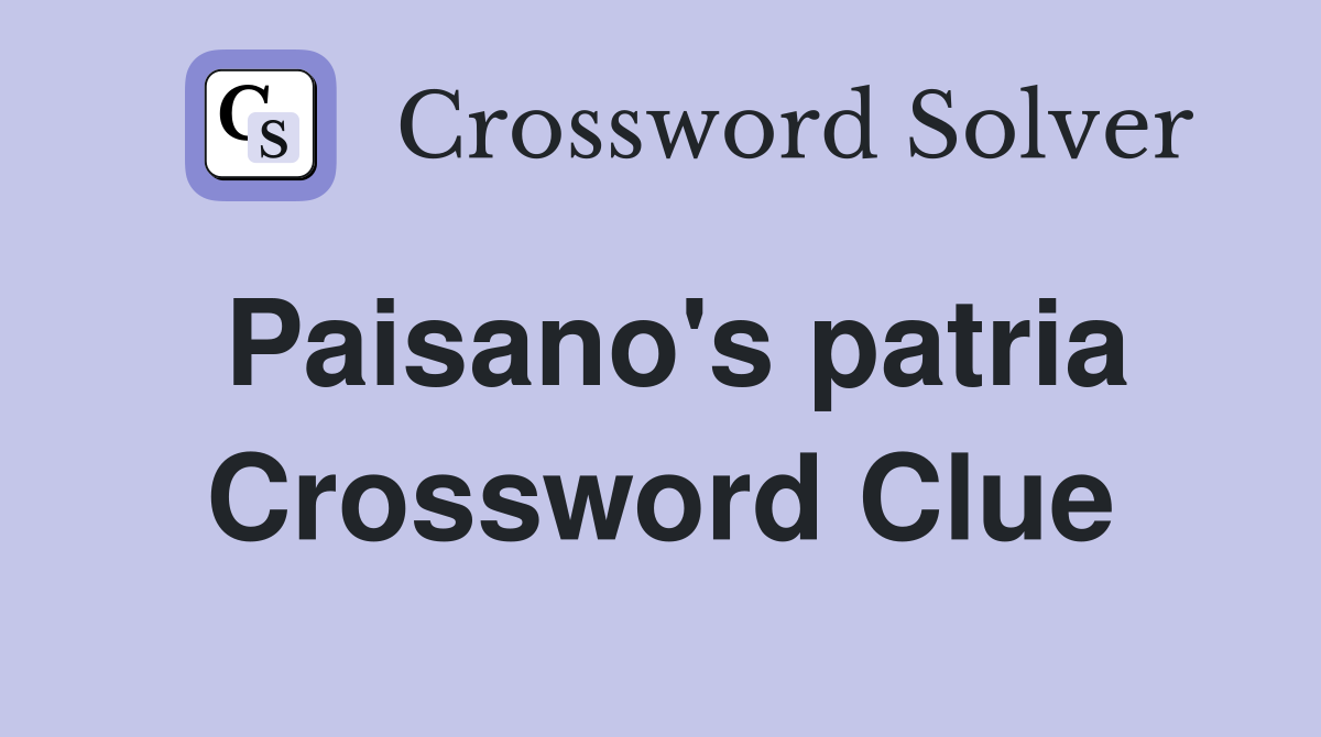 Paisano's patria Crossword Clue