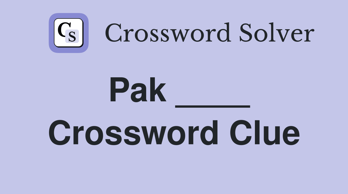 Pak ____ Crossword Clue