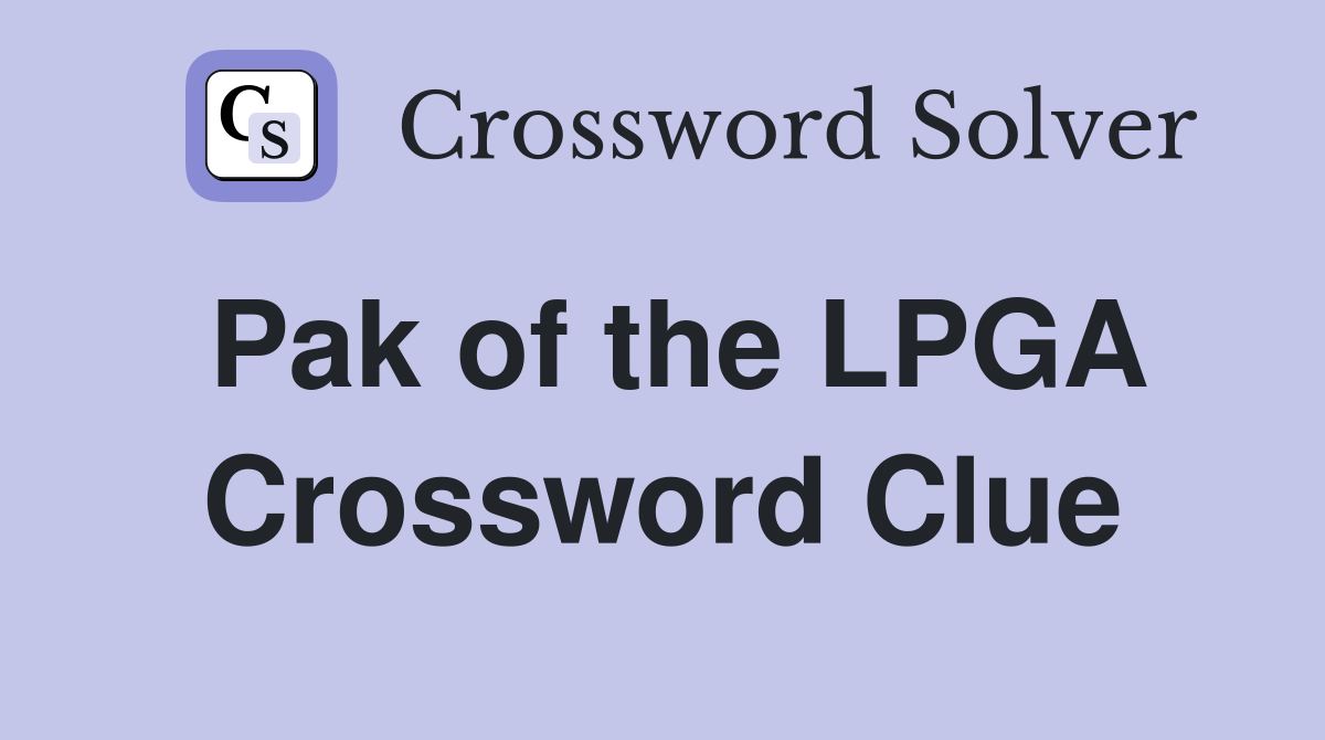 Pak of the LPGA Crossword Clue