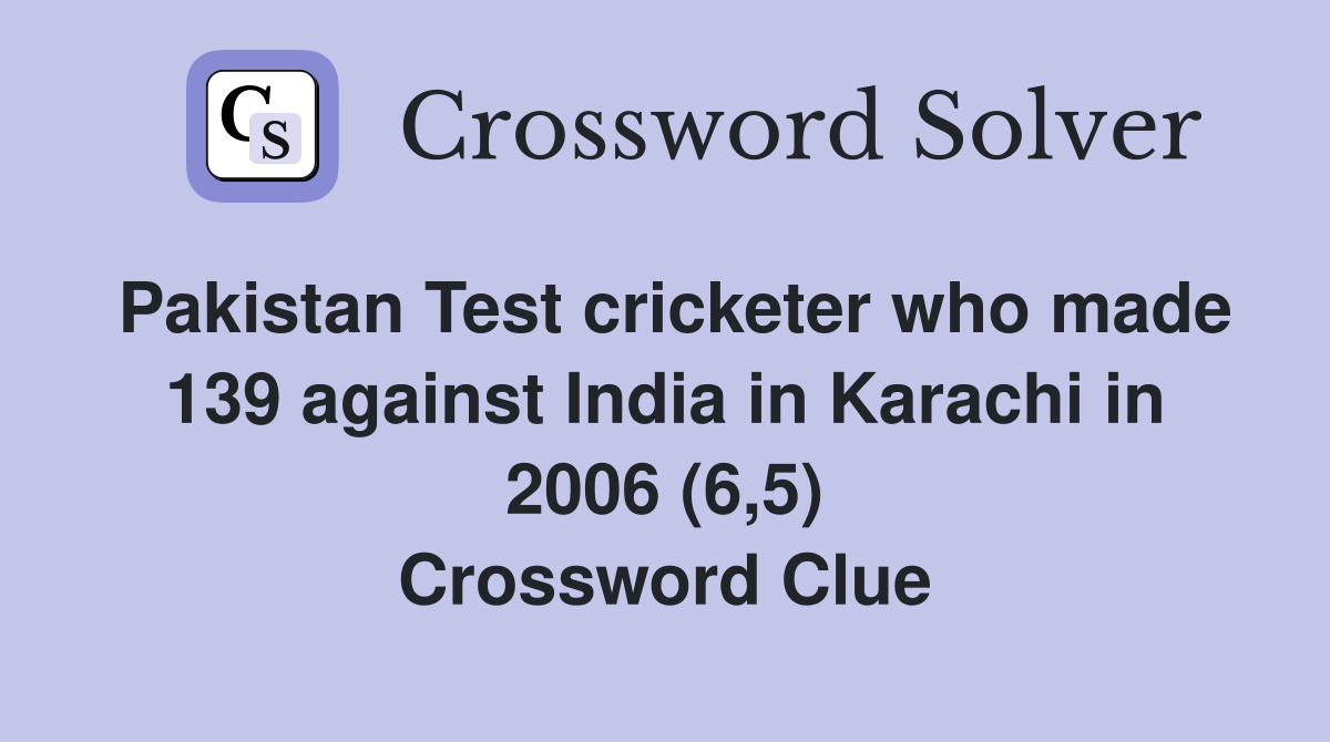 Pakistan Test cricketer who made 139 against India in Karachi in 2006 (6,5) Crossword Clue
