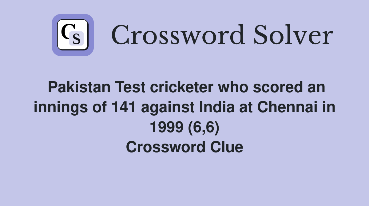 Pakistan Test cricketer who scored an innings of 141 against India at Chennai in 1999 (6,6) Crossword Clue