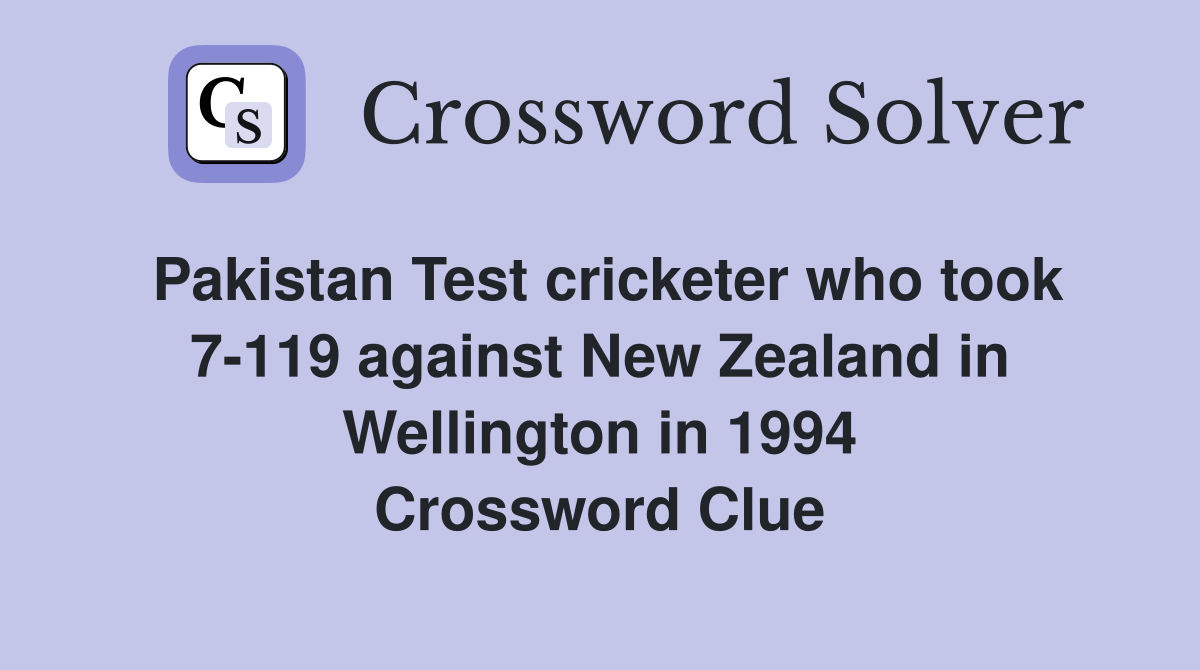 Pakistan Test cricketer who took 7-119 against New Zealand in Wellington in 1994 Crossword Clue