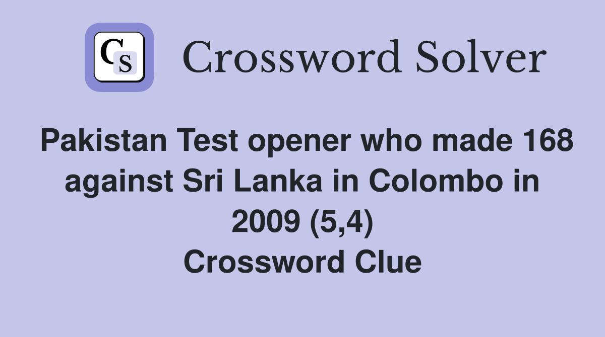 Pakistan Test opener who made 168 against Sri Lanka in Colombo in 2009 (5,4) Crossword Clue
