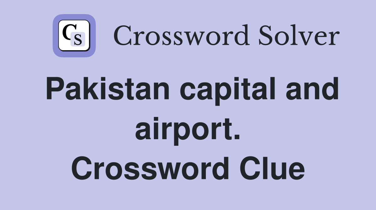 Pakistan capital and airport. Crossword Clue