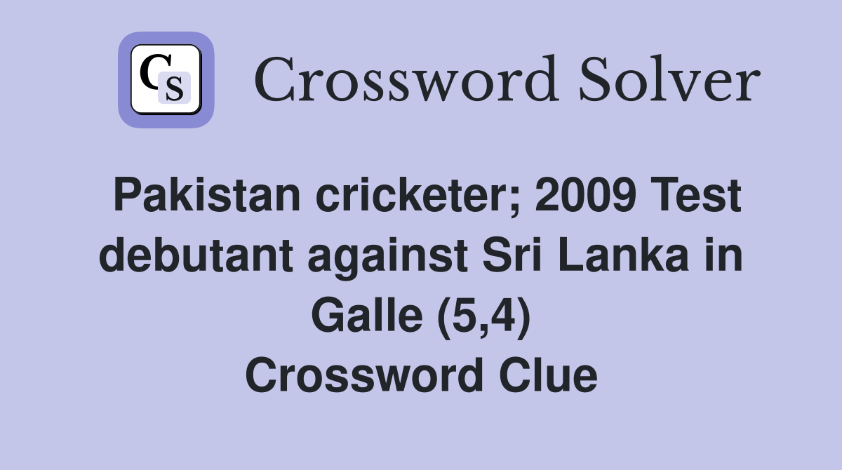 Pakistan cricketer; 2009 Test debutant against Sri Lanka in Galle (5,4) Crossword Clue