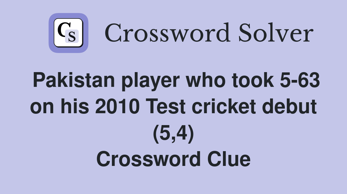 Pakistan player who took 5-63 on his 2010 Test cricket debut (5,4) Crossword Clue
