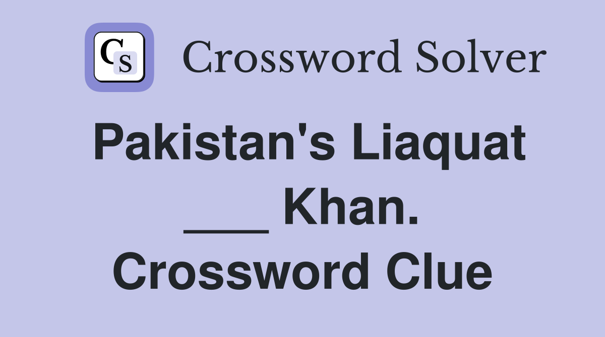 Pakistan's Liaquat ___ Khan. Crossword Clue
