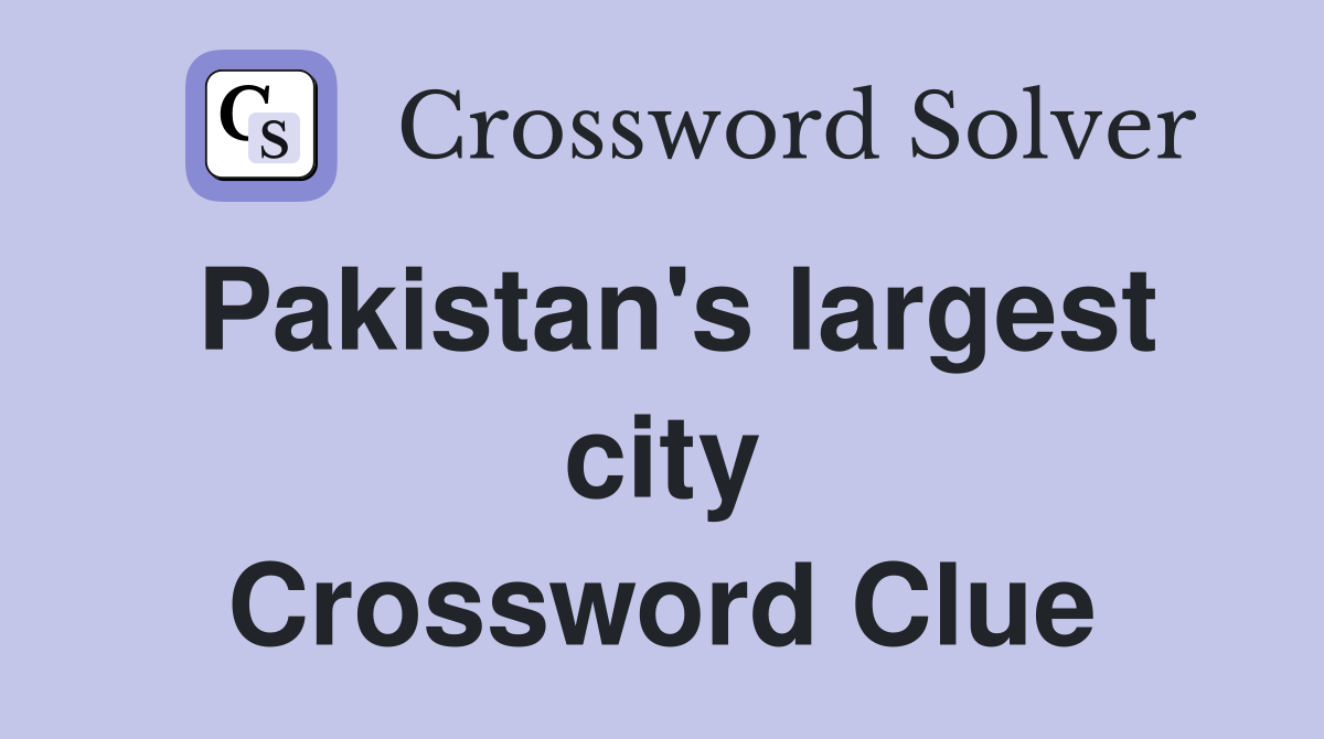 Pakistan's largest city Crossword Clue