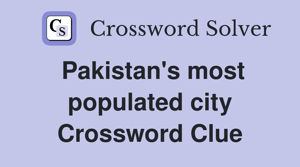 Pakistan's most populated city Crossword Clue