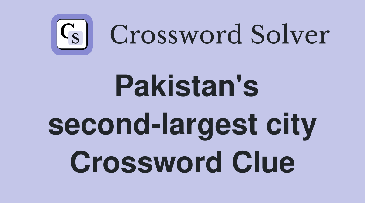 Pakistan's second-largest city Crossword Clue
