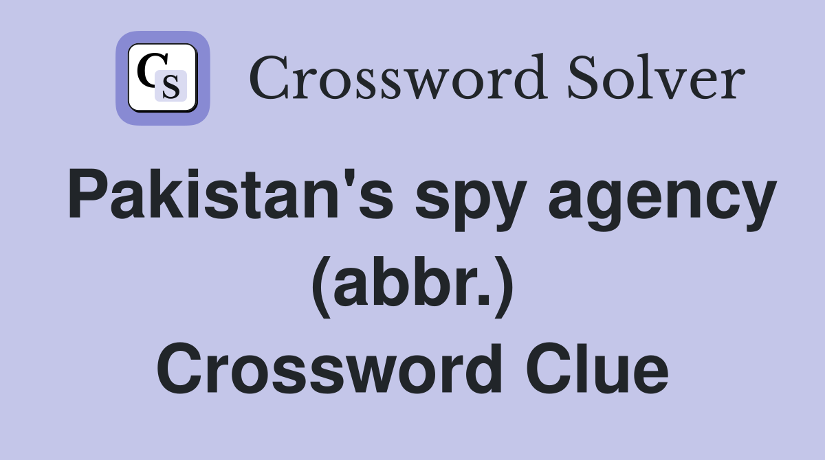 Pakistan's spy agency (abbr.) Crossword Clue