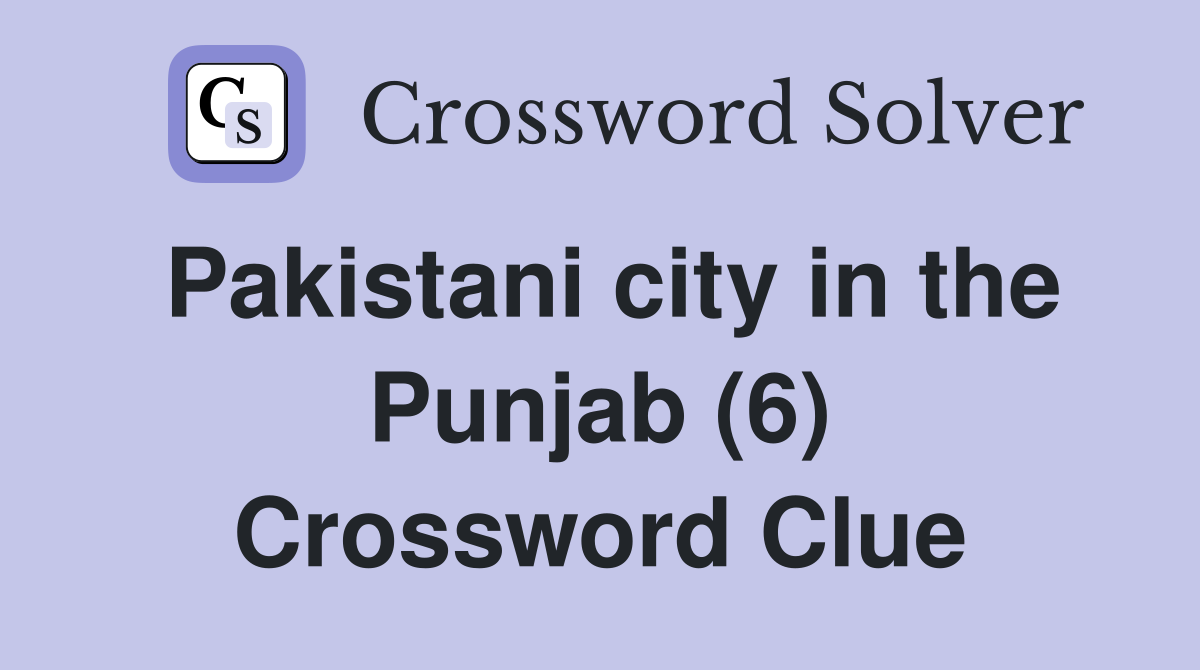 Pakistani city in the Punjab (6) Crossword Clue