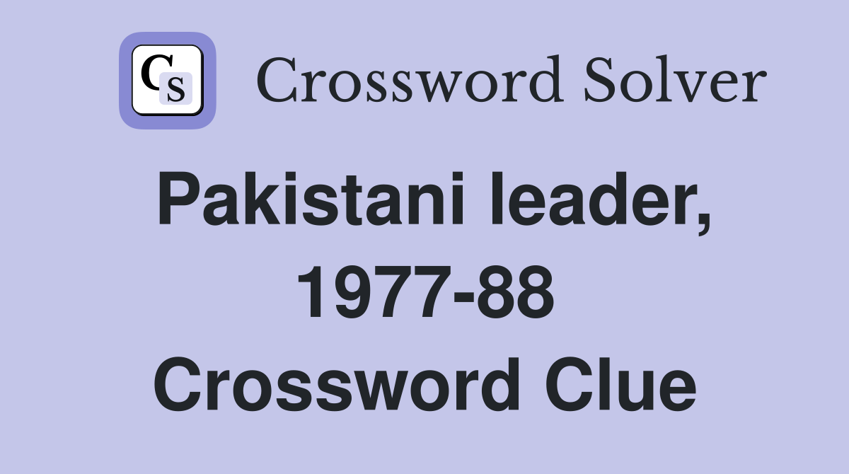 Pakistani leader, 1977-88 Crossword Clue