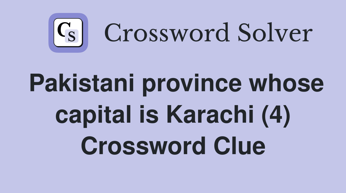 Pakistani province whose capital is Karachi (4) Crossword Clue