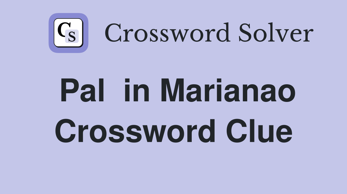 Pal  in Marianao Crossword Clue