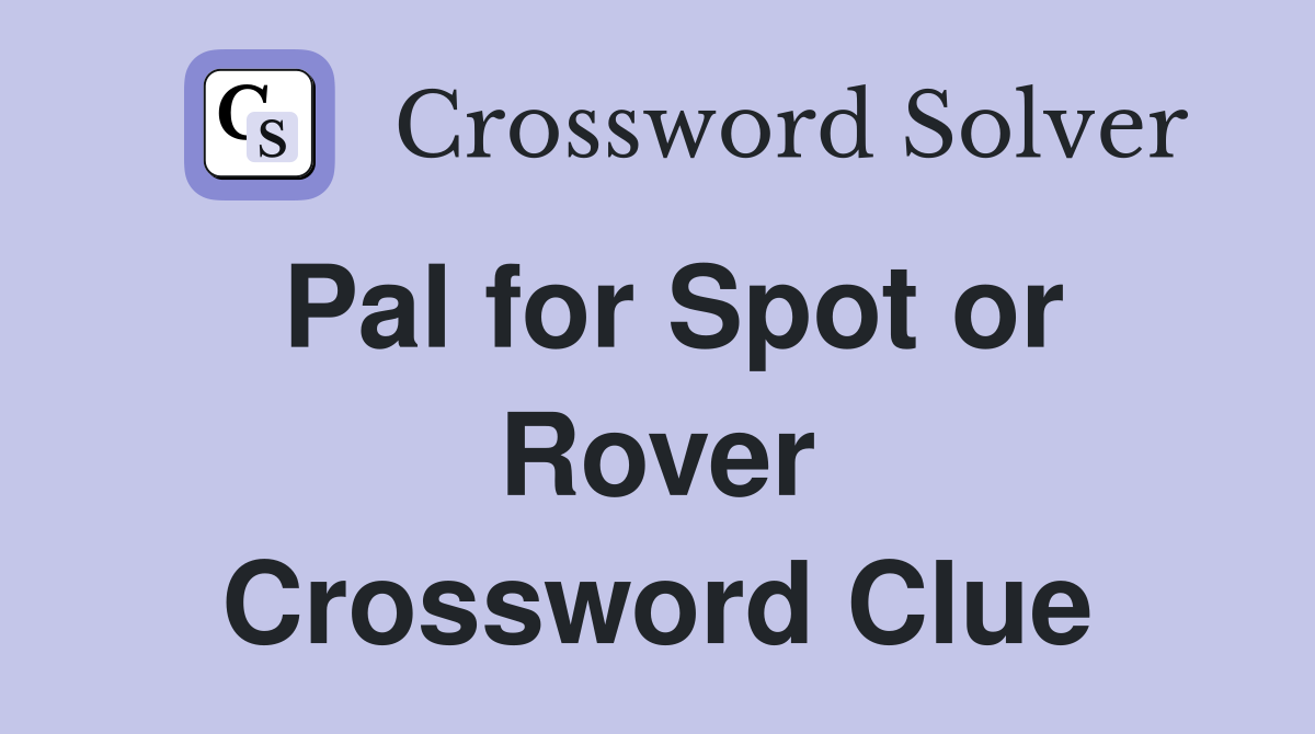 Pal for Spot or Rover Crossword Clue