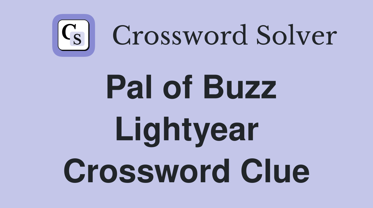 Pal of Buzz Lightyear Crossword Clue