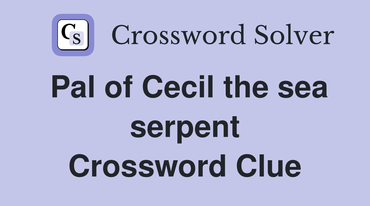 Pal of Cecil the sea serpent Crossword Clue