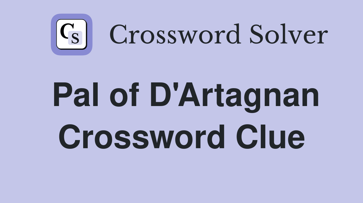 Pal of D'Artagnan Crossword Clue