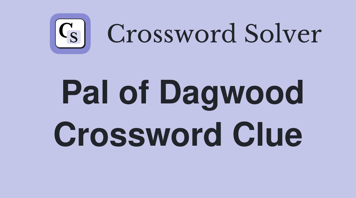 Pal of Dagwood Crossword Clue