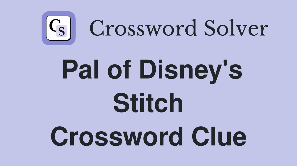 Pal of Disney's Stitch Crossword Clue