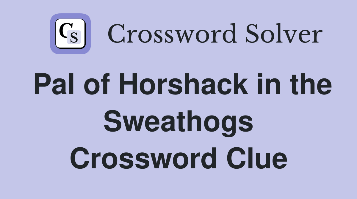 Pal of Horshack in the Sweathogs Crossword Clue