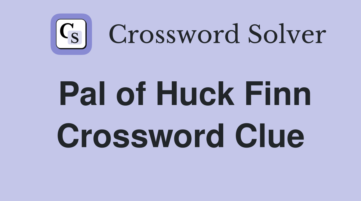 Pal of Huck Finn Crossword Clue