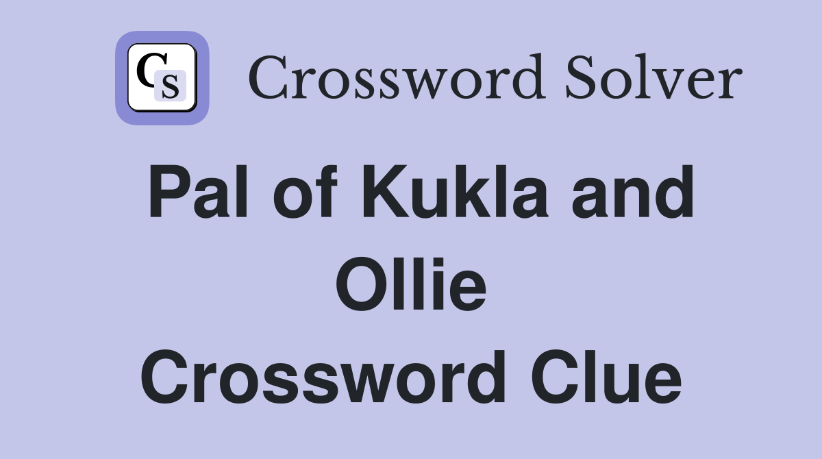 Pal of Kukla and Ollie Crossword Clue
