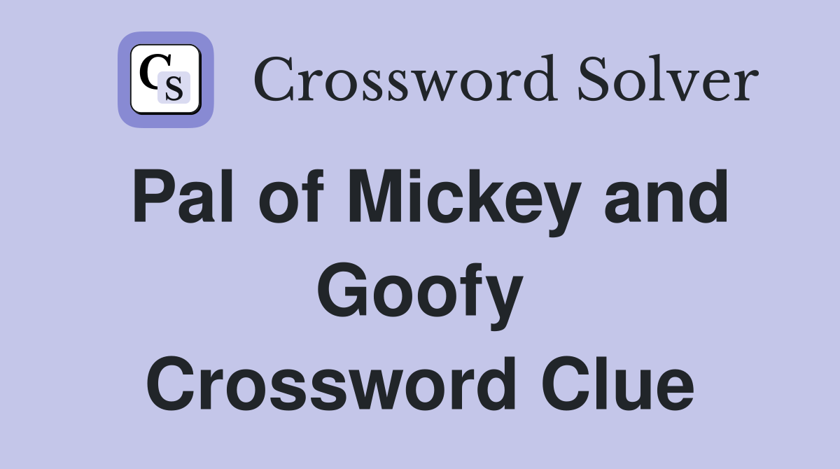 Pal of Mickey and Goofy Crossword Clue