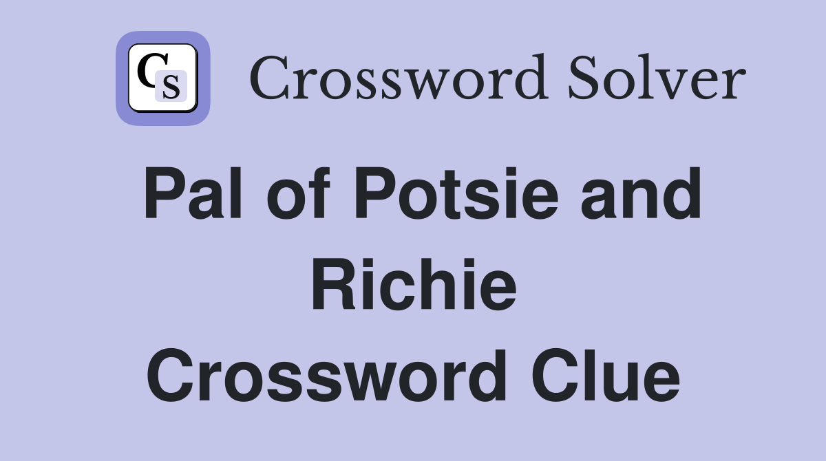 Pal of Potsie and Richie Crossword Clue