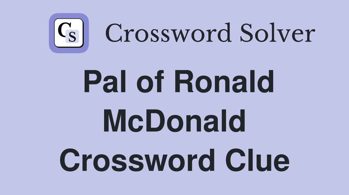 Pal of Ronald McDonald Crossword Clue