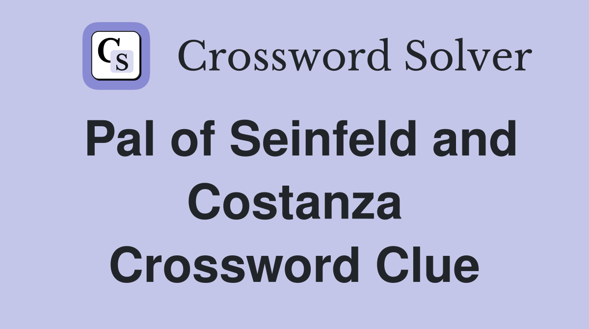 Pal of Seinfeld and Costanza Crossword Clue