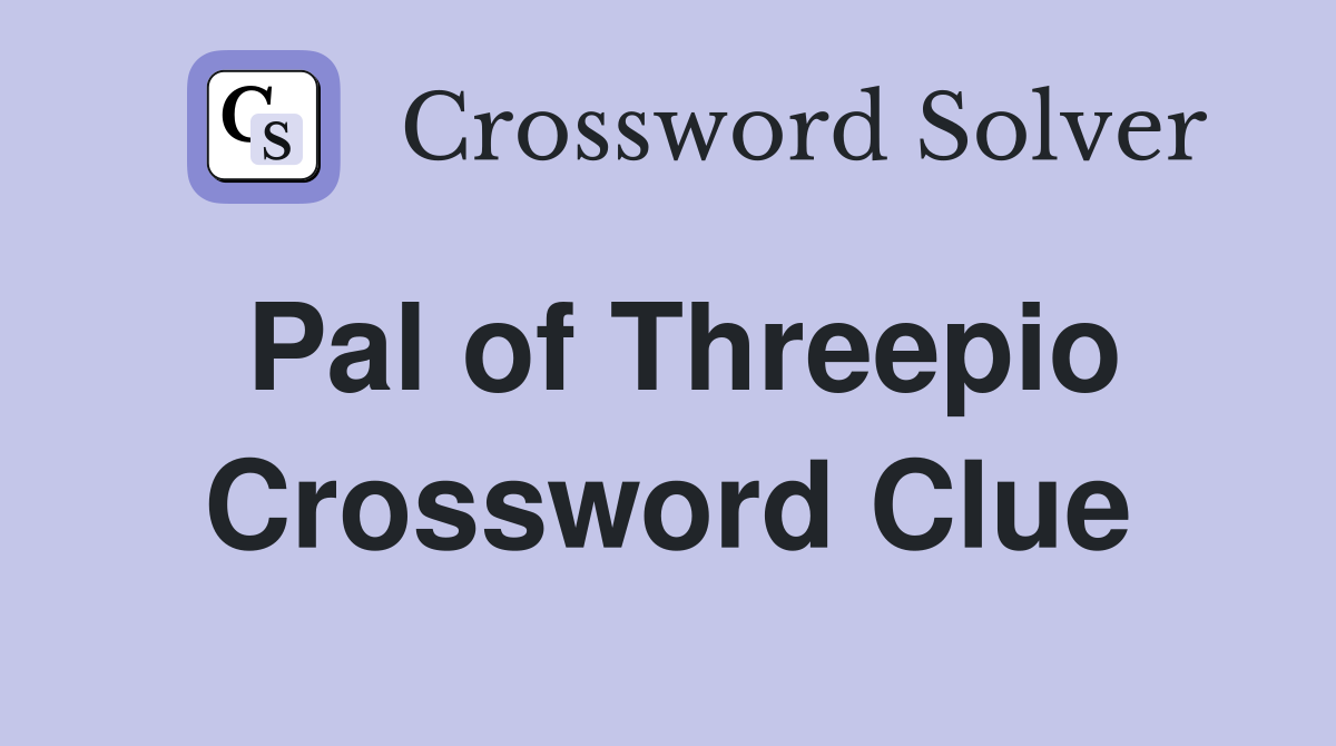 Pal of Threepio Crossword Clue