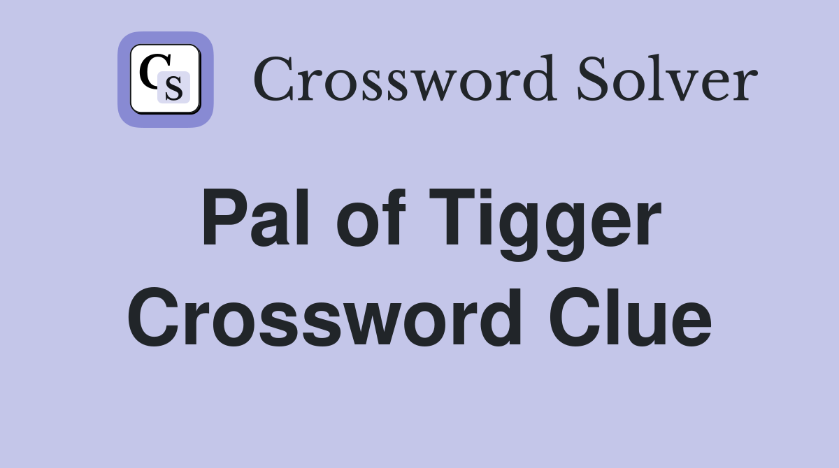Pal of Tigger Crossword Clue
