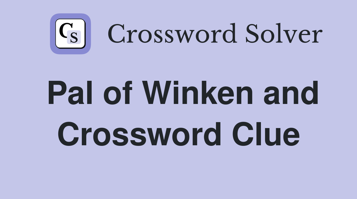 Pal of Winken and Crossword Clue